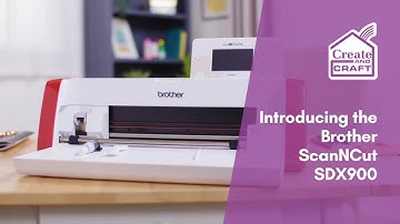 Brother ScanNCut SDX900 Features | ScanNCut | Create and Craft