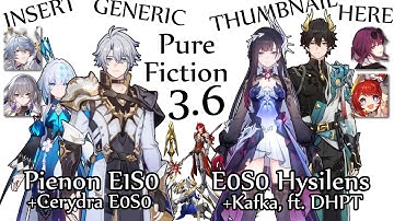 E1S0 Phainon x E0S0 Cerydra, E0S0 Hysilens x Kafka DoT ft. DHPT vs Pure Fiction 3.6 [HSR]