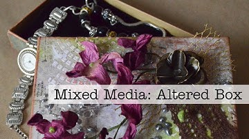 Altered Box Mixed Media Process Video
