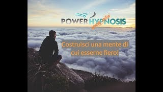 Costruisci una mente di cui esserne fiero con Power Hypnosis