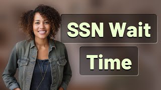 How Long Until You Receive Your SSN After Applying