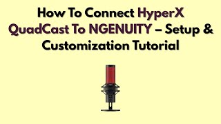 How To Connect HyperX QuadCast To NGENUITY – Setup & Customization Tutorial