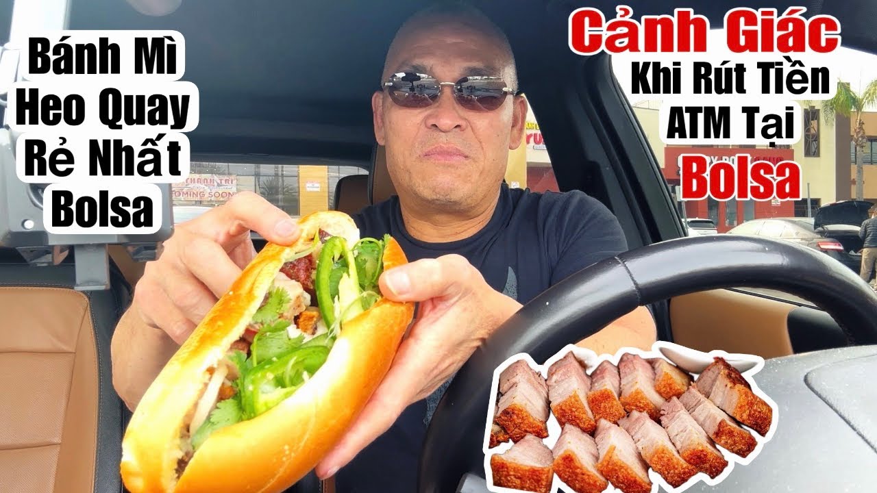 Tiệm Bánh Mì Heo quay Rẻ Nhất Bolsa,Tin Mới …Hảy Cảnh Giác khi Rút Tiền ATM Tại Khu BOLSA 