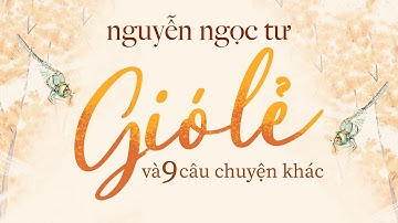 [Sách nói] Gió Lẻ Và 9 Câu Chuyện Khác - Chương 1 | Nguyễn Ngọc Tư