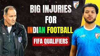 BIG INJURIES FOR INDIAN FOOTBALL🇮🇳 - ROUND 3 HOPES IN DANGER? #indianfootball