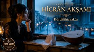 Hicrân Akşamı (Kürdilihicazkâr) | Yeni Türk Sanat Müziği | FASILNAME