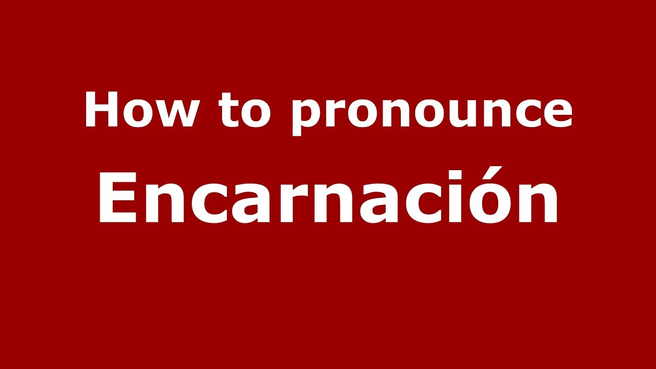 How to Pronounce Encarnación in Spanish YouTube