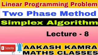 Lec-8|| Two Phase Method || Simplex Algorithm || Linear Programming Problem ||