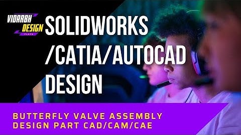 Butterfly Valve Assembly Design on Solidworks cad software#Solidworks #Autocad #CatiaV5 #Creo #Ansys