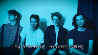 Foster The People - Helena Beat [396 Hz]