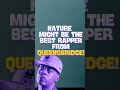 NATURE MIGHT BE THE BEST RAPPER FROM QUEENSBRIDGE!