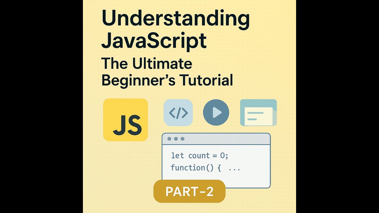 Understanding JavaScript: The Ultimate Beginner’s Tutorial PART -2 ...
