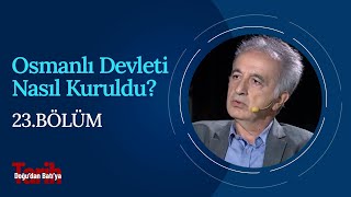 Osmanlı Devleti Nasıl Kuruldu? | Feridun Emecen / Vedat Turğut - Doğu'dan Batı'ya Tarih (23. Bölüm)
