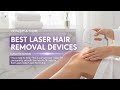 TOP 5 Best Laser Hair Removal Devices “At-Home Laser Hair Removal? YES — And It Actually Works!”