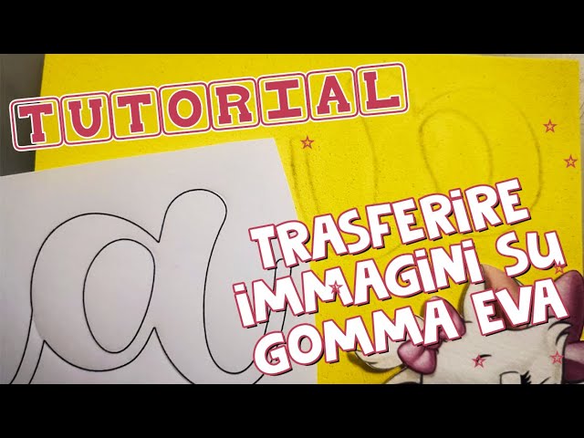 TUTORIAL COME TRASFERIRE TRACCE/ IMMAGINI SU GOMMA EVA/ HOW TO TRANSFER  IMAGES ON EVA FOAM - YouTube