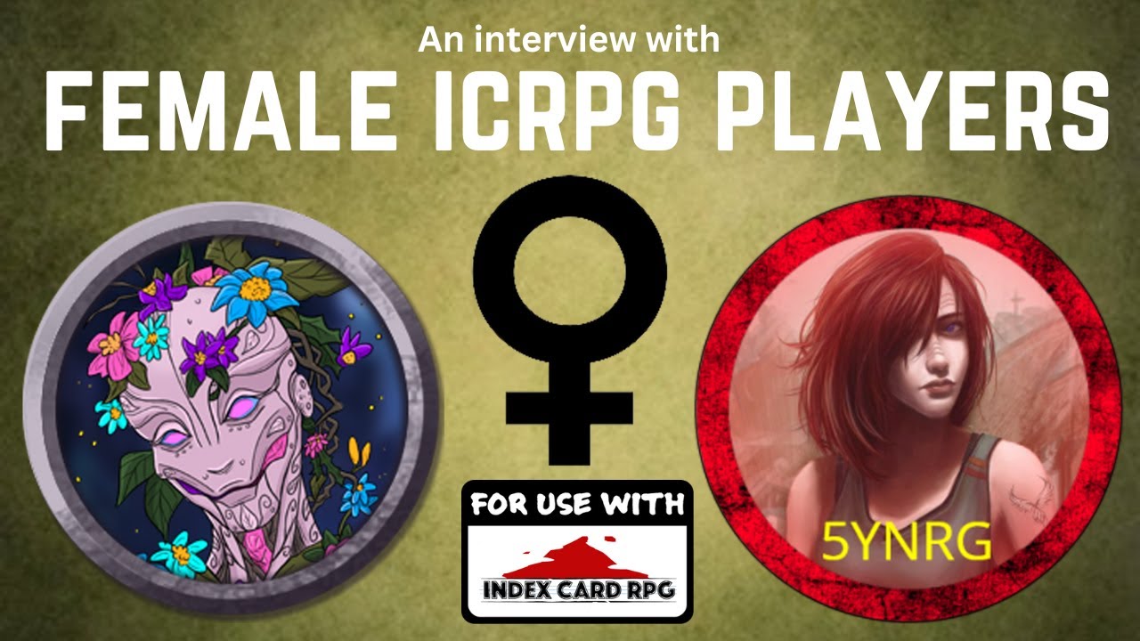 A female perspective on ICRPG and roleplaying games. 