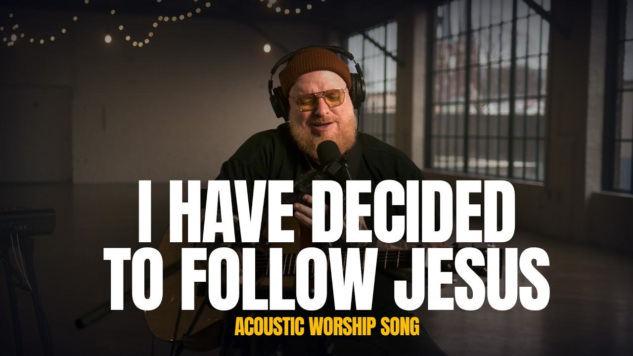I Have Decided To Follow Jesus | Acoustic Worship Song