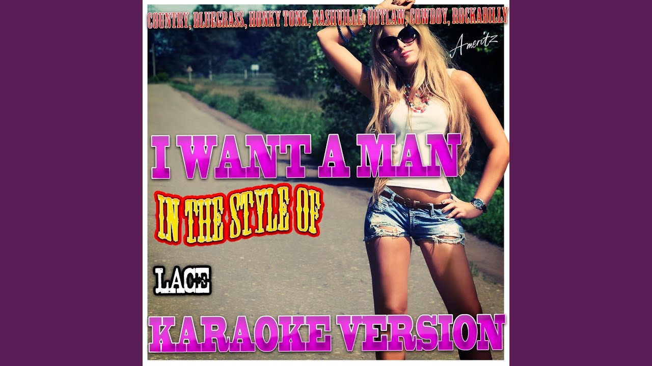 I Want a Man (In the Style of Lace) (Karaoke Version) YouTube