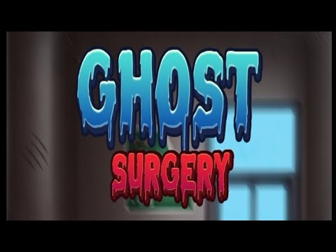 GHOST 👻 SURGERY ! KD GAMES !