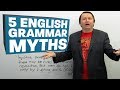 5 English grammar myths you need to stop believing RIGHT NOW