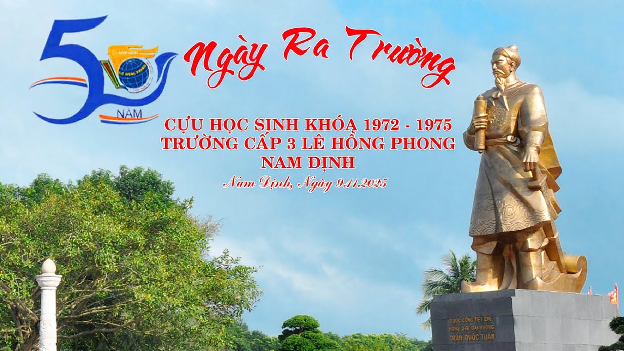 KỶ NIỆM 50 NĂM NGÀY RA TRƯỜNG - NIÊN KHÓA 1972 - 1975 - TRƯỜNG CẤP 3 LÊ HỒNG PHONG NAM ĐỊNH