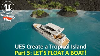 UE5: Create a Tropical Island Part 5 - LET'S FLOAT A BOAT