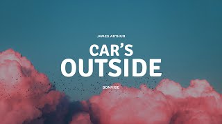 Video thumbnail of "James Arthur - Car's Outside (Lyrics)"