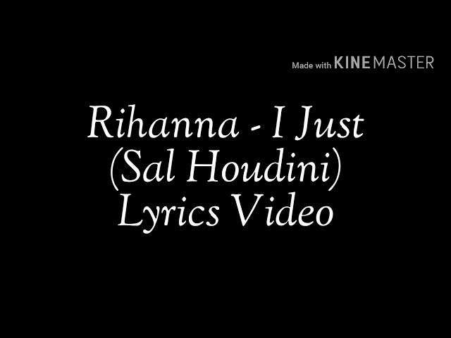 Rihanna - I Just (ft. Sal Houdini) Lyrics Video class=