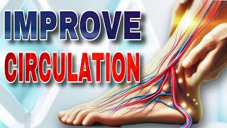 Increase Blood Flow and Circulation of Your Legs and Feet