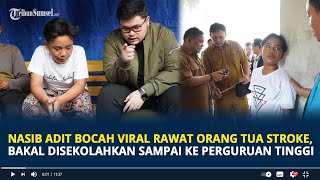 Nasib Adit Bocah Viral Rawat Orang Tua Stroke, Bakal Disekolahkan Sampai ke Perguruan Tinggi