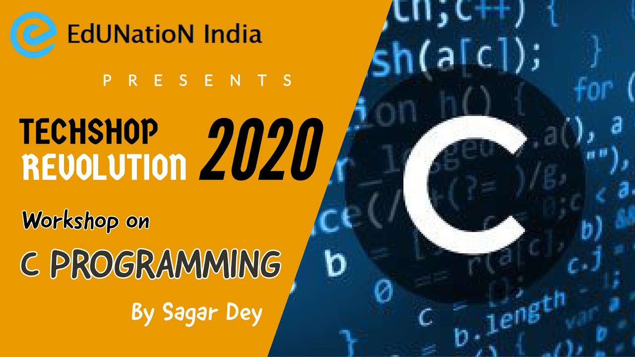 C Programming Workshop Day 1 | TECHSHOP REVOLUTION 2020 | By EdUNatioN ...