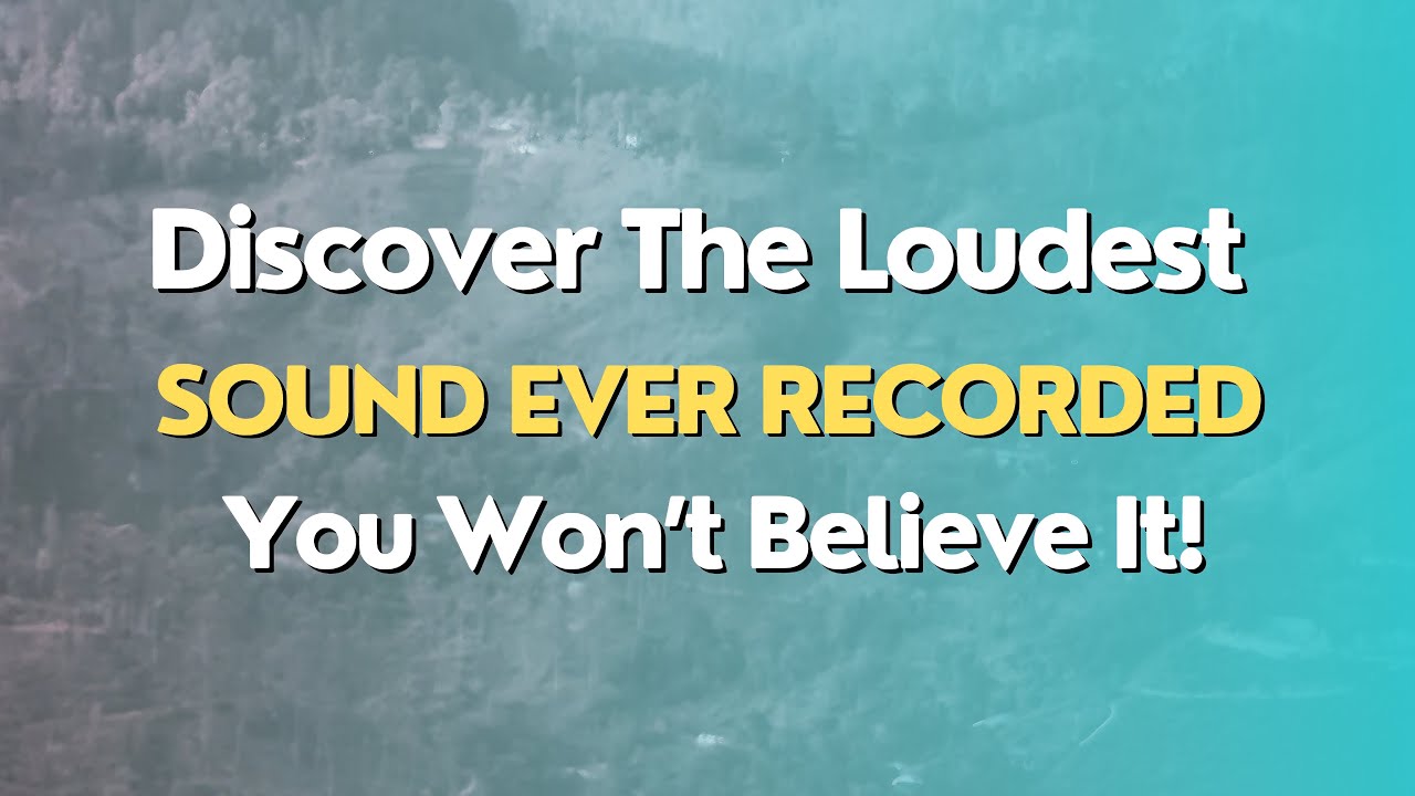 Discover The Loudest Sound Ever Recorded You Won’t Believe It! YouTube