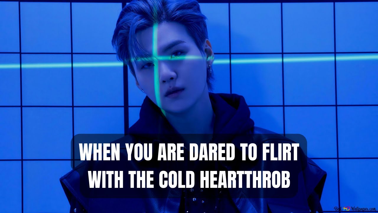 (REQUESTED) WHEN YOU ARE DARED TO FLIRT WITH THE COLD HEARTTHROB