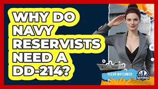 Why Do Navy Reservists Need A DD-214? - Ocean Watchmen