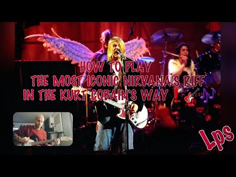 HOW TO PLAY the MOST ICONIC NIRVANA'S RIFF in the KURT COBAIN'S WAY❗️🎸🎶