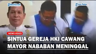 Detik-detik Sintua Gereja HKI Cawang, Mayor Nababan Meninggal Dunia saat Doakan NKRI dan Jokowi