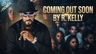 R Kelly || Coming Out Soon || Official Lyric Video