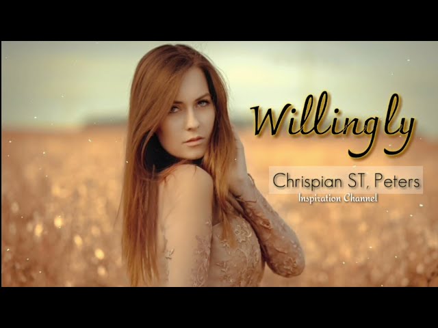Chrispian ST. Peters - (WILLINGLY) With Lyrics. class=