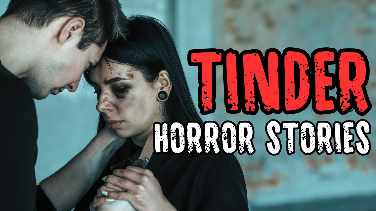 2 Hours Of 20 TRUE Disturbing Tinder Horror Stories | True Scary ...