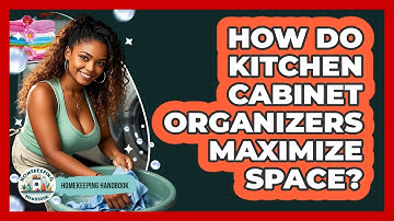 How Do Kitchen Cabinet Organizers Maximize Space? - Homekeeping Handbook