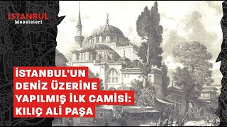 İstanbul'un deniz üzerine yapılmış ilk camisi: Kılıç Ali Paşa Resimi