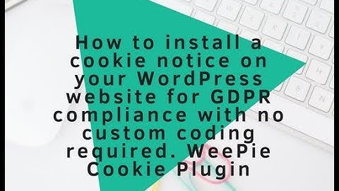 How to install a cookie notice plugin on wordpress for GDPR Compliance + no coding