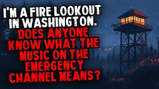 I'm a Fire Lookout in Washington. Does Anyone Know What the Music on the Emergency Channel Means?