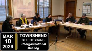 Townshend Selectboard Reorganizational Mtg 3/10/26