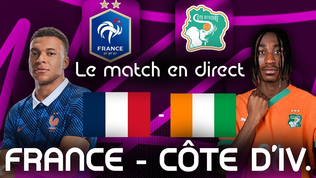 FRANCE - CÔTE D'IVOIRE :  Le Match en Direct ! (Football - Match Amical) - COMMENTÉ