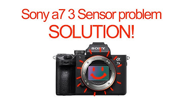 SONY a7 mkIII Sensor problem FIX!