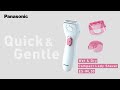 Introducing Panasonic Wet & Dry Lady Shaver | ES-WL50