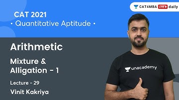 Arithmetic L29 l Mixture & Alligation - 1 I Quantitative Aptitude l CAT 2021 l Vinit Kakriya