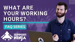 What Are Your Working Hours | FAQ Series | SupportNinja
