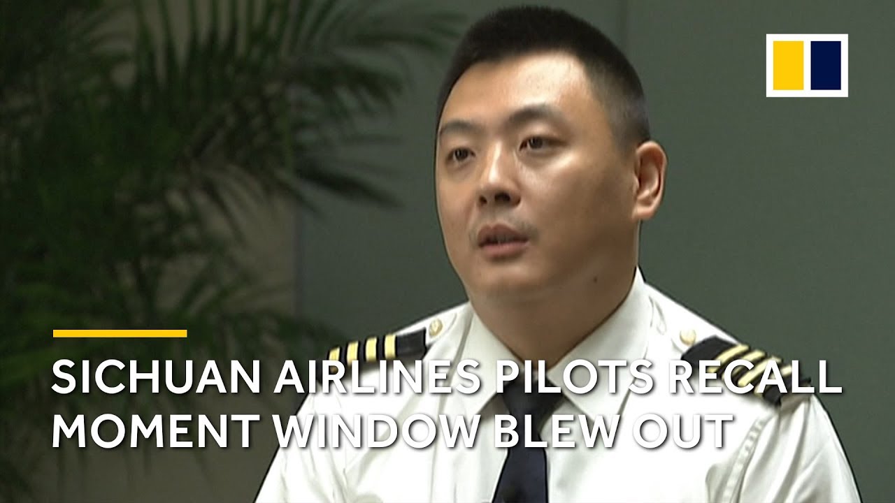 Sichuan Airlines pilots recall moment cockpit window blew out in mid ...